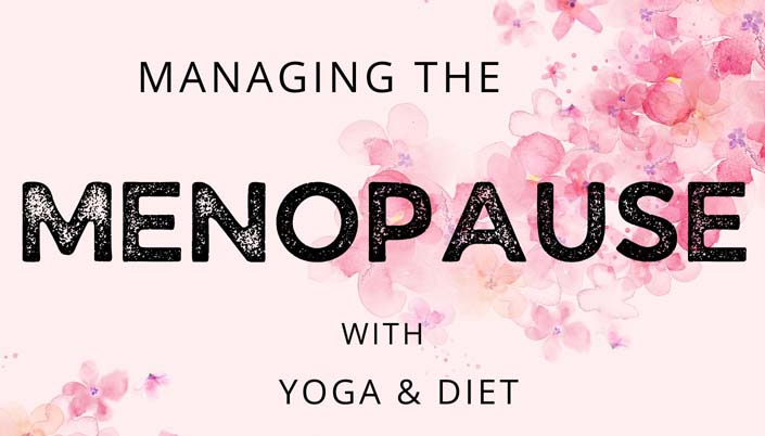 Managing the menopause with yoga & diet